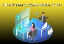 Chi phí quản lý doanh nghiệp là gì? Ví dụ và tài khoản Chi phí quản lý doanh nghiệp là gì
