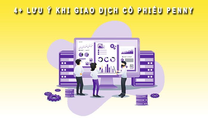 Lưu ý khi giao dịch cổ phiếu Penny