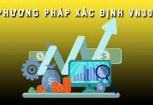 VN30 là gì? Danh sách cổ phiếu VN30 2022 Phương pháp xác định VN30