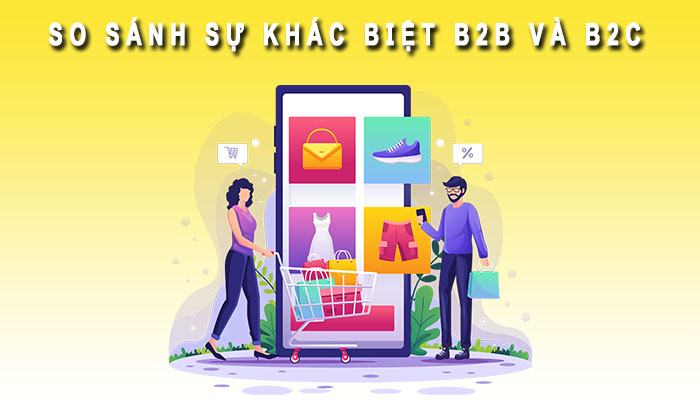 So sánh sự khác biệt b2b và b2c