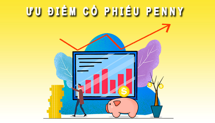 Ưu điểm cổ phiếu Penny