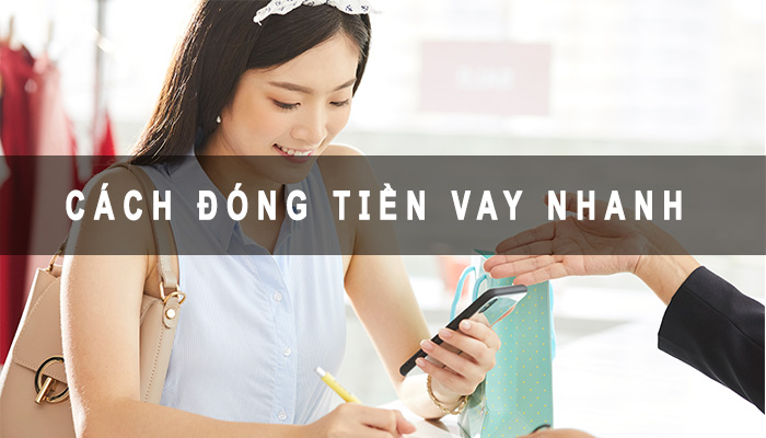 Cách đóng tiền vay nhanh nhất