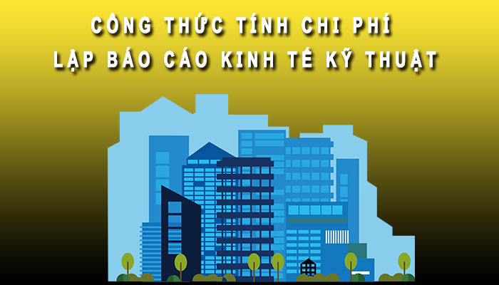 Công thức tính chi phí lặp báo cáo kinh tế kỹ thuật