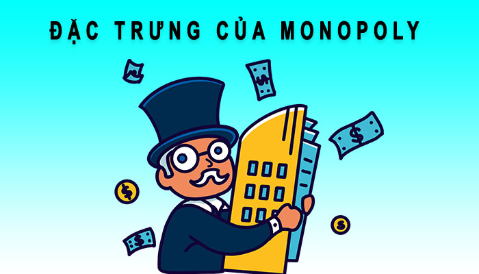 Đặc trưng của Monopoly