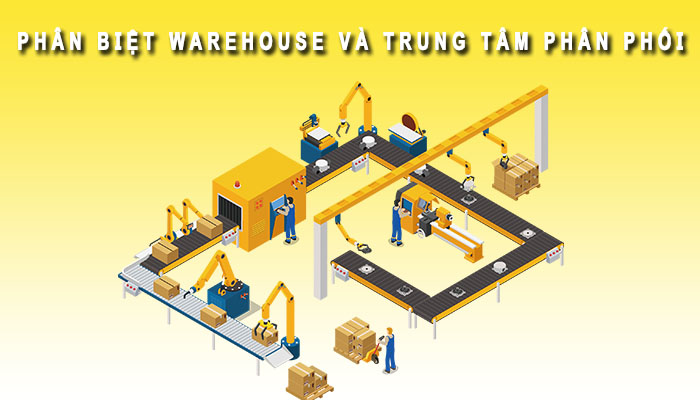phân biệt warehouse và trung tâm phân phối