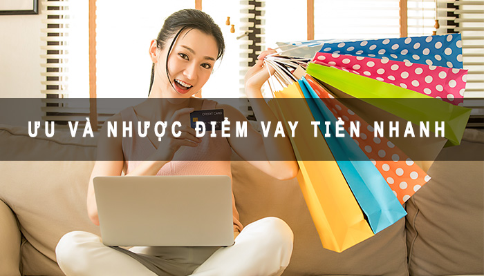 Ưu nhược điểm vay tiền nhanh nhất