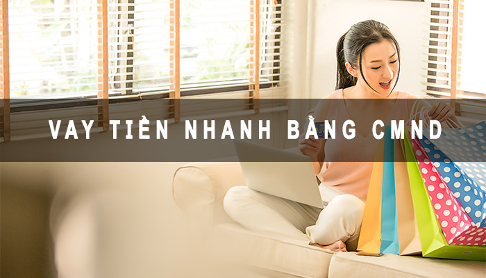 vay tiền nhanh bằng cmnd