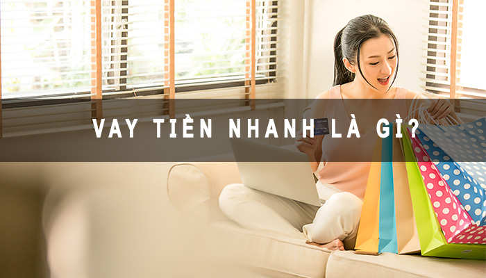 vay tiền nhanh là gì