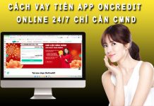 Cách vay tiền App OnCredit online 24/7 chỉ cần CMND lãi suất 0% vay tiền oncredit