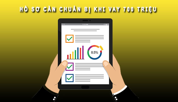 hồ sơ vay 700 triệu trong 20 năm
