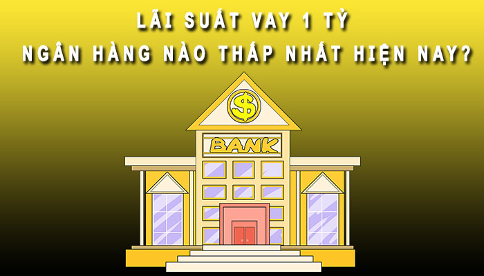 lãi suất vay 1 tỷ trong 5 năm