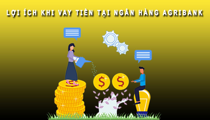 lợi ích khi vay tiền tại ngân hàng agribank