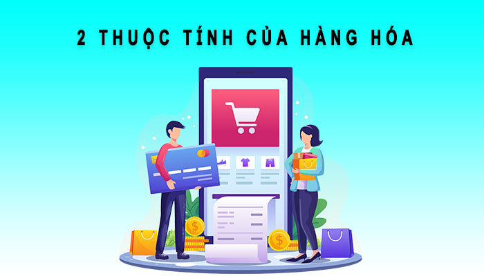 2 thuộc tính của hàng hóa