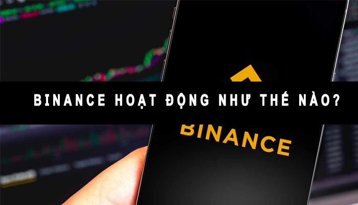binance hoạt động như thế nào