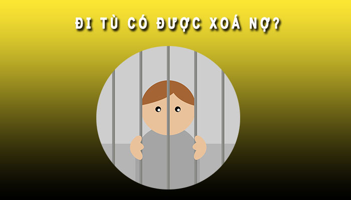 đi tù có được xóa nợ