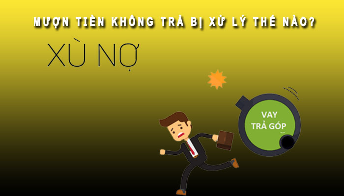 mượn tiền không trả bị xử lý thế nào