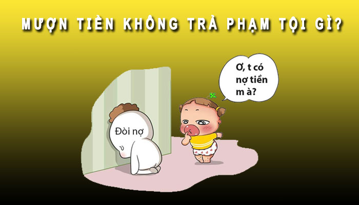 mượn tiền không trả phạm tội gì