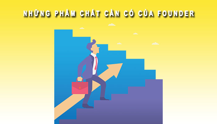 những phẩm chất cần có của founder