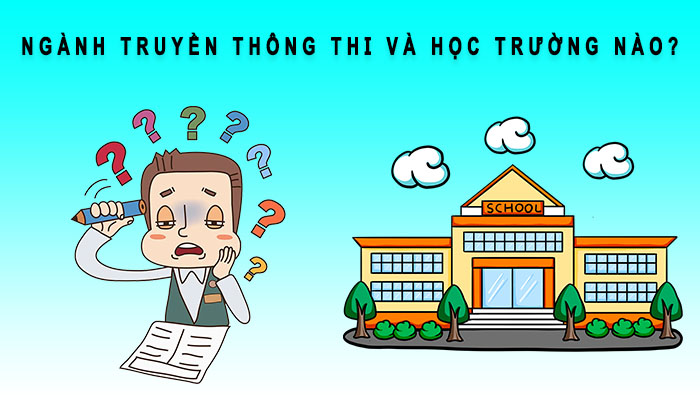 ngành truyền thông thi và học trường nào