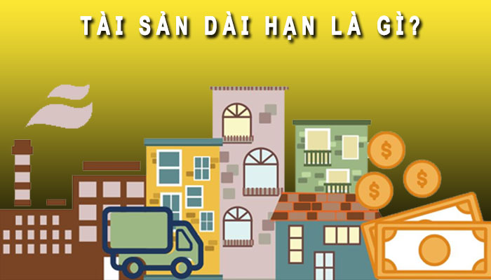 tài sản dài hạn là gì