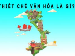 Thiết chế văn hóa là gì? Hệ thống thiết chế văn hóa cơ sở Việt Nam thiết chế văn hóa là gì