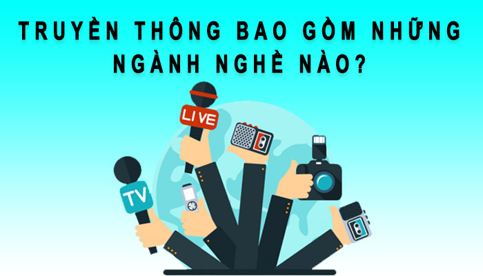 truyền thông gồm những ngành nào