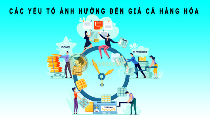 các yếu tố ảnh hưởng đến giá cả hàng hóa