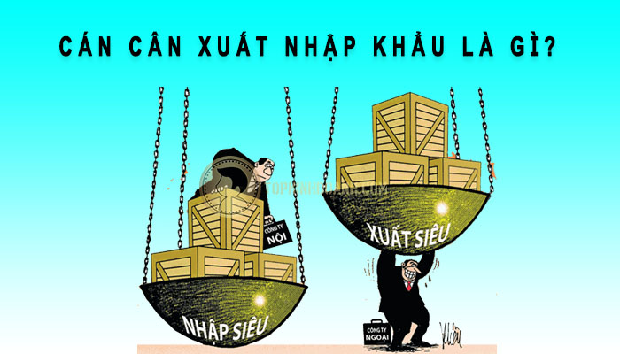 cán cân xuất nhập khẩu là gì
