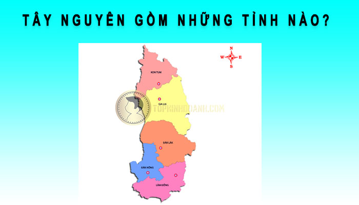tây nguyên gồm những tỉnh nào
