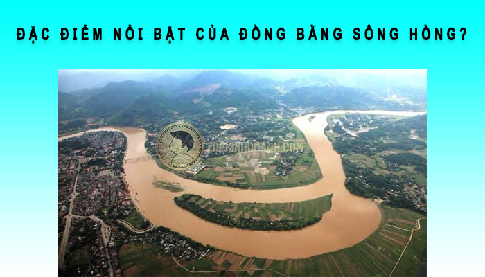 đặc điểm nổi bật của sông Hồng