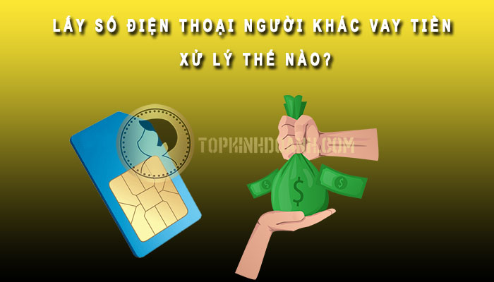 lấy số điện thoại người khác vay tiền