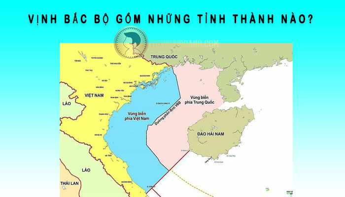 vịnh bắc bộ gồm những tỉnh thành nào