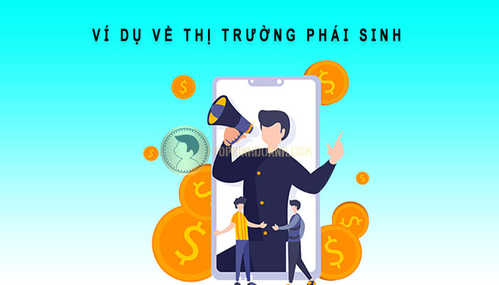 ví dụ về thị trường phái sinh