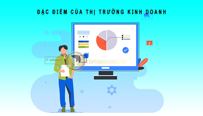 đặc điểm thị trường kinh doanh