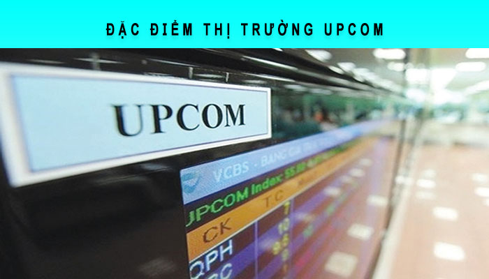 đặc điểm thị trường upcom