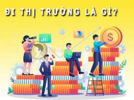 Đi thị trường là gì? Cách đi thị trường hiệu quả nhất đi thị trường là gì