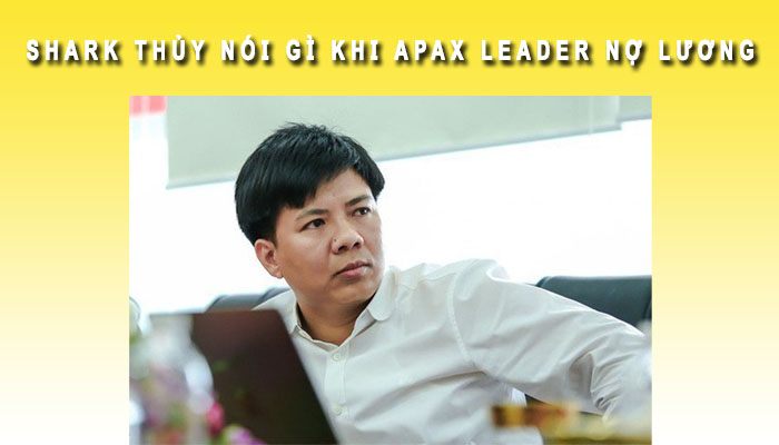shark thủy apax leader nợ lương