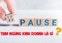 Thủ tục tạm ngừng kinh doanh theo Luật Doanh Nghiệp 2020 Tạm ngừng kinh doanh là gì